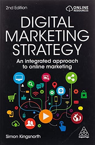Digital Marketing Strategy: An Integrated Approach to Online Marketing, by Simons Kingsnorth